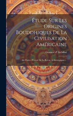 Étude Sur Les Origines Bouddhiques De La Civilisation Américaine