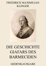 Die Geschichte Giafars des Barmeciden - Friedrich Maximilian Klinger