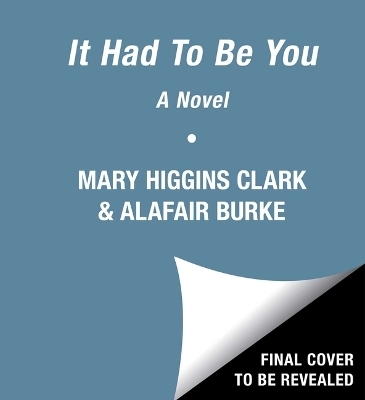 It Had to Be You - Mary Higgins Clark, Alafair Burke