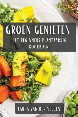 Groen Genieten - Laura Van Der Velden