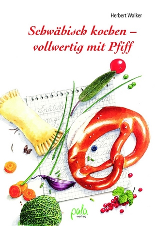 Schwäbisch kochen - vollwertig mit Pfiff