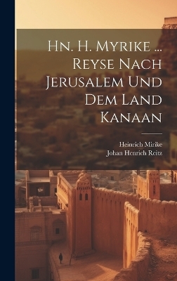 Hn. H. Myrike ... Reyse Nach Jerusalem Und Dem Land Kanaan