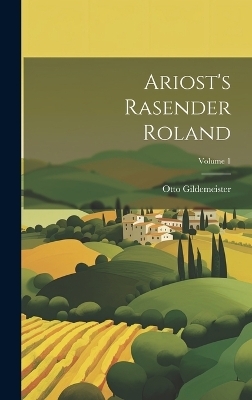 Ariost's Rasender Roland; Volume 1