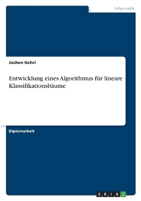 Entwicklung eines Algorithmus f&Atilde;&frac14;r lineare Klassifikationsb&Atilde;&curren;ume - Jochen Gehri