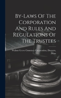 By-laws Of The Corporation And Rules And Regulations Of The Trustees - 