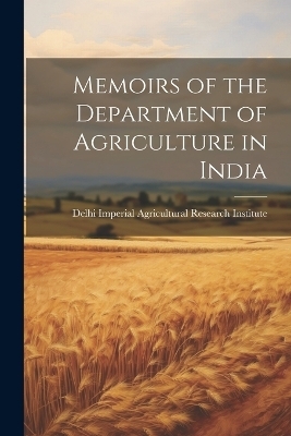 Memoirs of the Department of Agriculture in India - Delhi Agricultural Research Institute