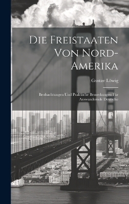 Die Freistaaten Von Nord-Amerika - Gustav Löwig