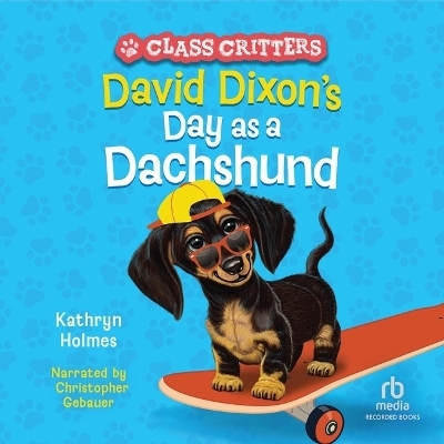 David Dixon's Day as a Dachshund - Kathryn Holmes