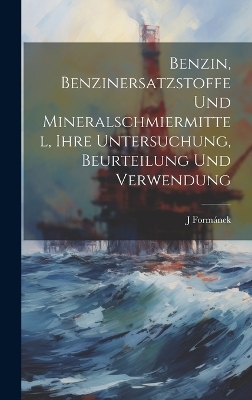 Benzin, Benzinersatzstoffe Und Mineralschmiermittel, Ihre Untersuchung, Beurteilung Und Verwendung