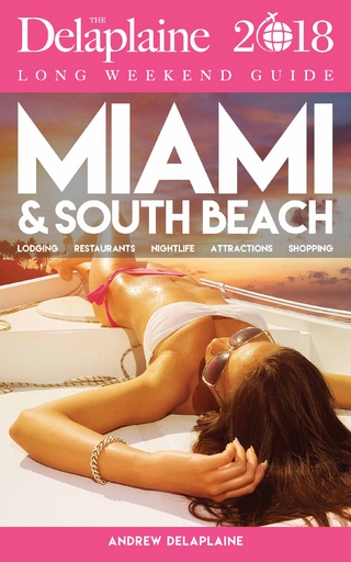 MIAMI & SOUTH BEACH - The Delaplaine 2018 Long Weekend Guide