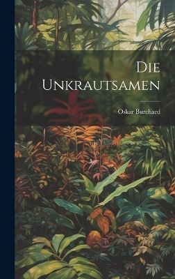 Die Unkrautsamen - Oskar Burchard