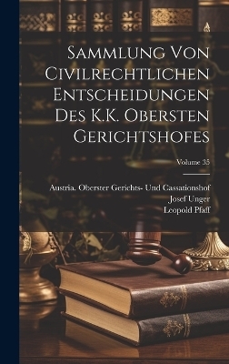 Sammlung Von Civilrechtlichen Entscheidungen Des K.K. Obersten Gerichtshofes; Volume 35 - Leopold Pfaff, Josef Unger