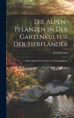Die Alpen-Pflanzen in Der Gartenkultur Der Tierfländer