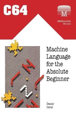C64 Machine Language for the Absolute Beginner