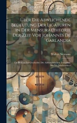 Über Die Abweichende Bedeutung Der Ligaturen in Der Mensuraltheorie Der Zeit Vor Johannes De Garlandia