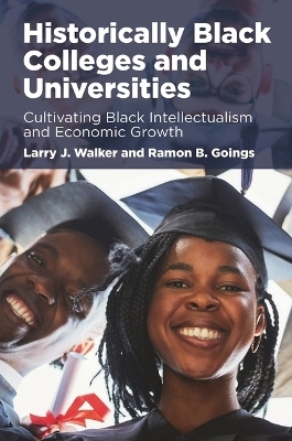 Historically Black Colleges and Universities - Larry J. Walker, Ramon B. Goings