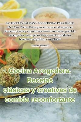 Cocina Acogedora. Recetas cl&aacute;sicas y creativas de comida reconfortante -  Lorena Romero