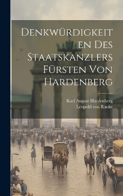 Denkwürdigkeiten des Staatskanzlers Fürsten von Hardenberg
