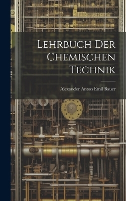 Lehrbuch Der Chemischen Technik