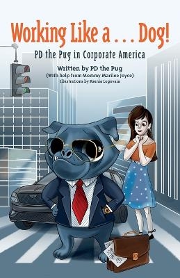 Working Like a...Dog! -  Pd the Pug, Marilee Joyce