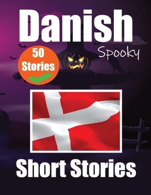 50 Short Spooky Storiеs in Danish A Bilingual Journеy in English and Danish - Auke de Haan, Skriuwer Com