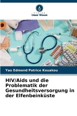 HIV/Aids und die Problematik der Gesundheitsversorgung in der Elfenbeinküste