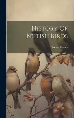 History Of British Birds - Thomas Bewick