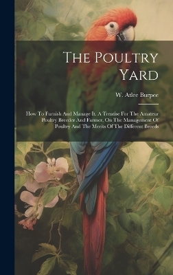 The Poultry Yard - W Atlee Burpee