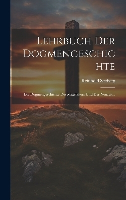Lehrbuch Der Dogmengeschichte - Reinhold Seeberg