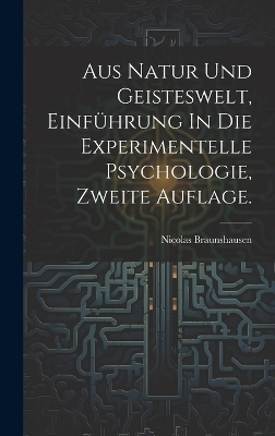 Aus Natur und Geisteswelt, Einführung In Die Experimentelle Psychologie, zweite Auflage. - Nicolas Braunshausen