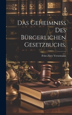 Das Geheimniss des Bürgerlichen Gesetzbuchs.