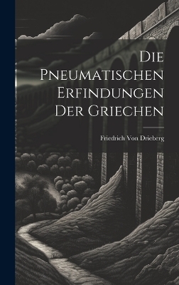 Die pneumatischen Erfindungen der Griechen