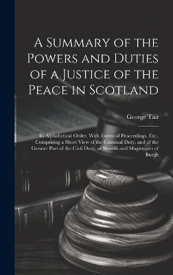 A Summary of the Powers and Duties of a Justice of the Peace in Scotland