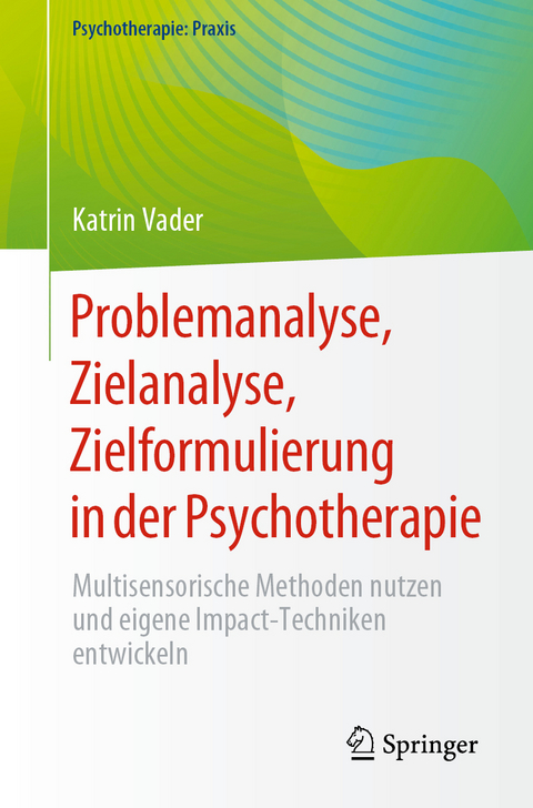 Problemanalyse, Zielanalyse, Zielformulierung in der Psychotherapie - Katrin Vader