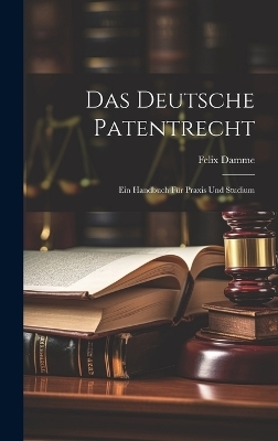 Das Deutsche Patentrecht - Felix Damme