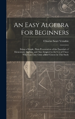 An Easy Algebra for Beginners - Charles Scott Venable