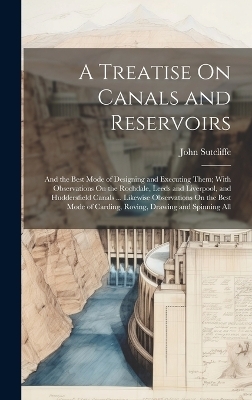 A Treatise On Canals and Reservoirs - John Sutcliffe