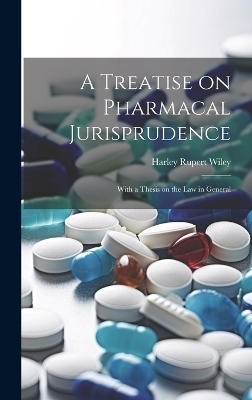 A Treatise on Pharmacal Jurisprudence
