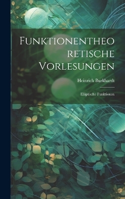 Funktionentheoretische Vorlesungen - Heinrich Burkhardt