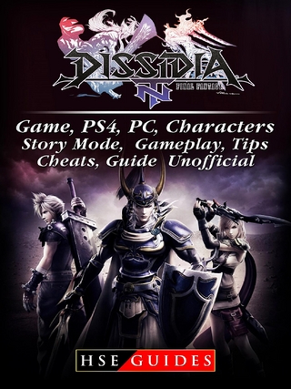 Dissidia Final Fantasy NT Game, PS4, PC, Characters, Story Mode, Gameplay, Tips, Cheats, Guide Unofficial