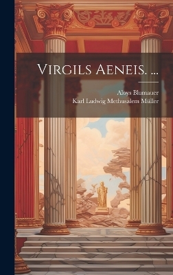 Virgils Aeneis. ... - Aloys Blumauer, Karl Ludwig Methusalem M&uuml;ller