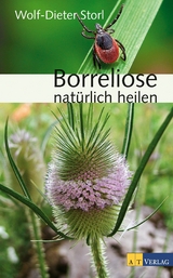 Borreliose nat&uuml;rlich heilen - eBook - Wolf-Dieter Storl