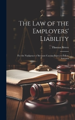 The Law of the Employers' Liability - Thomas Beven