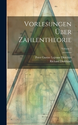 Vorlesungen Über Zahlentheorie; Volume 1