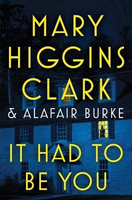 It Had to Be You - Mary Higgins Clark, Alafair Burke