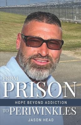 From Prison to Periwinkles - Jason Head