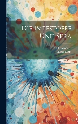 Die Impfstoffe und Sera