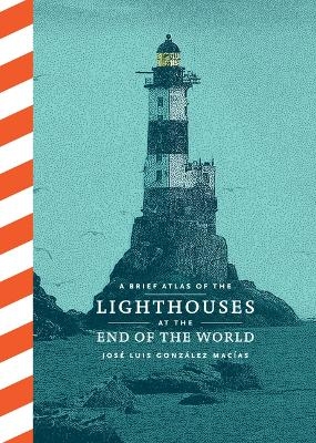 Brief Atlas of the Lighthouses at the End of the World