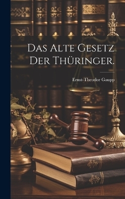 Das alte Gesetz der Thüringer.