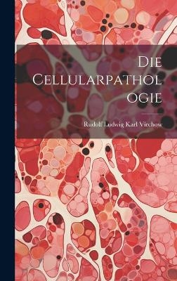 Die Cellularpathologie